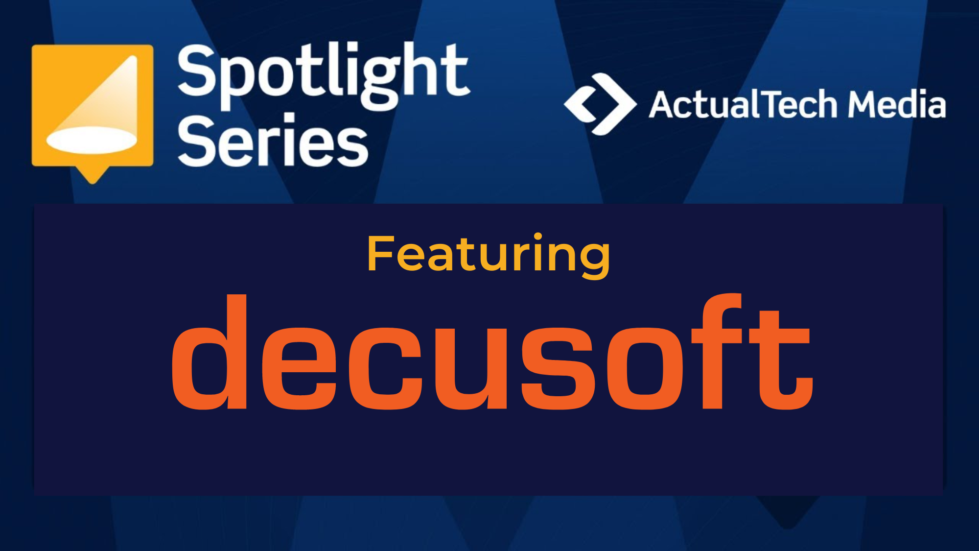Decusoft Featured in ActualTech Spotlight Series | Decusoft